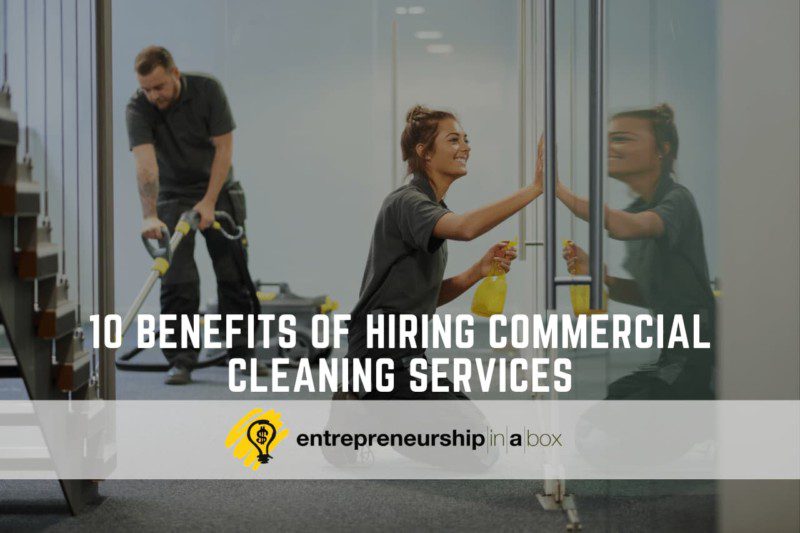 10 Benefits Of Hiring Commercial Cleaning Services