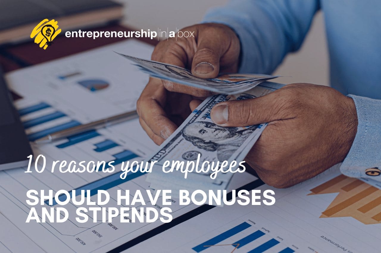 10 Reasons Your Employees Should Have Bonuses And Stipends
