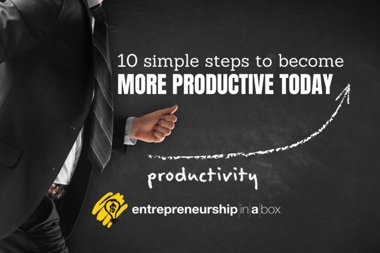 10 Simple Steps to Become More Productive Today