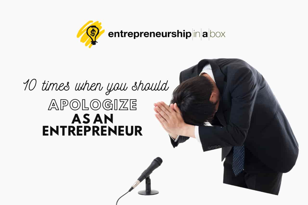10 Times When You Should Apologize as an Entrepreneur