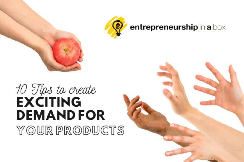10 Tips to Create Exciting Demand for Your Products