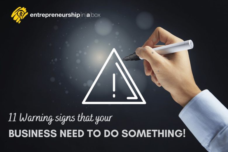 11 Warning Signs That Your Business Need to Do Something!