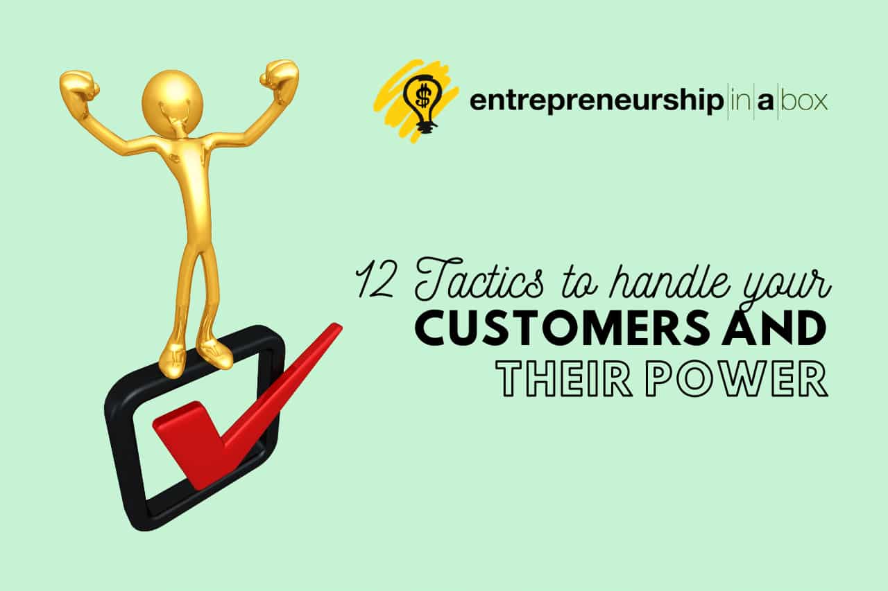 12 Tactics to Handle Your Customers and Their Power