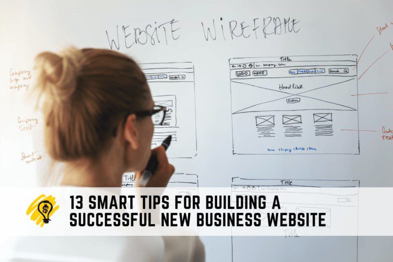 13 Smart Tips For Building A Successful New Business Website