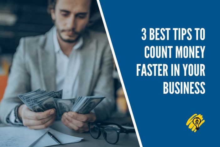 3 Best Tips to Count Money Faster in Your Business