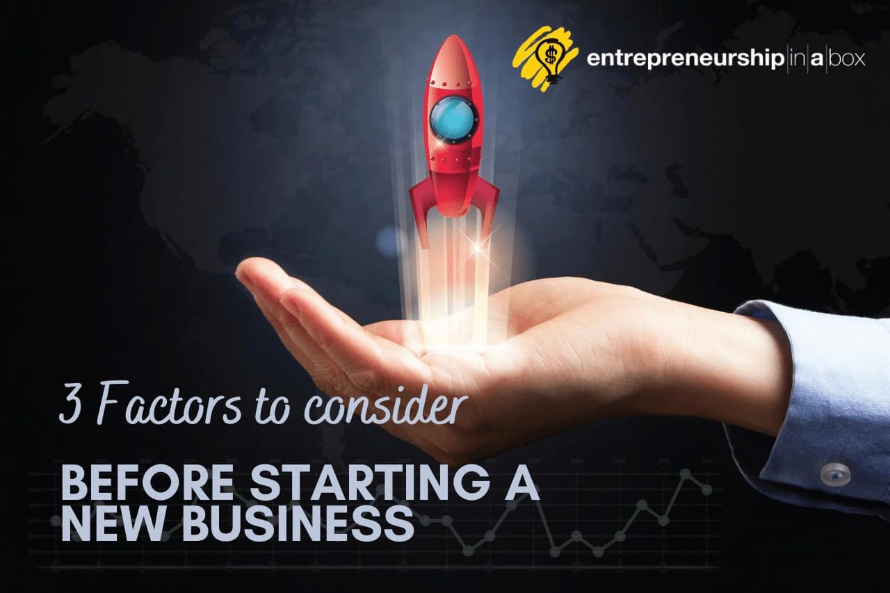 3 Factors To Consider Before Starting a New Business