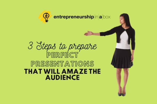 3 Steps to Prepare Perfect Presentations to Amaze the Audience