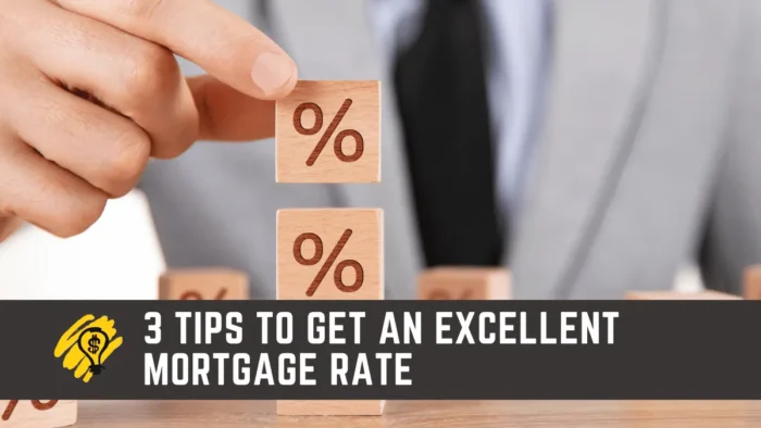 3 Tips to Get an Excellent Mortgage Rate