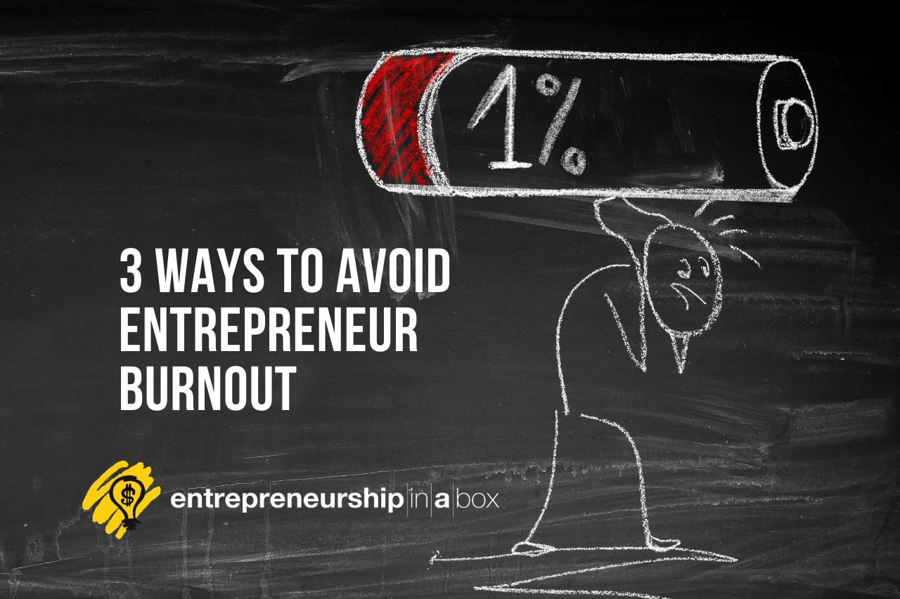3 Ways to Avoid Entrepreneur Burnout