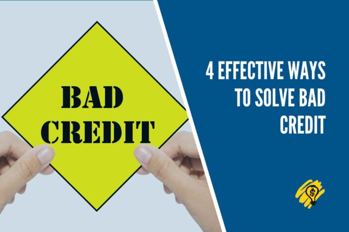 4 Effective Ways to Solve Bad Credit