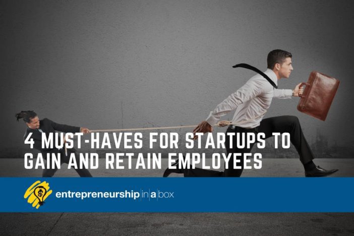 4 Must-Haves for Startups to Gain and Retain Employees 2