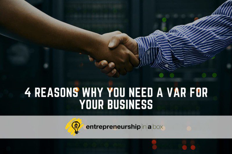 4 Reasons Why You Need a VAR for Your Business