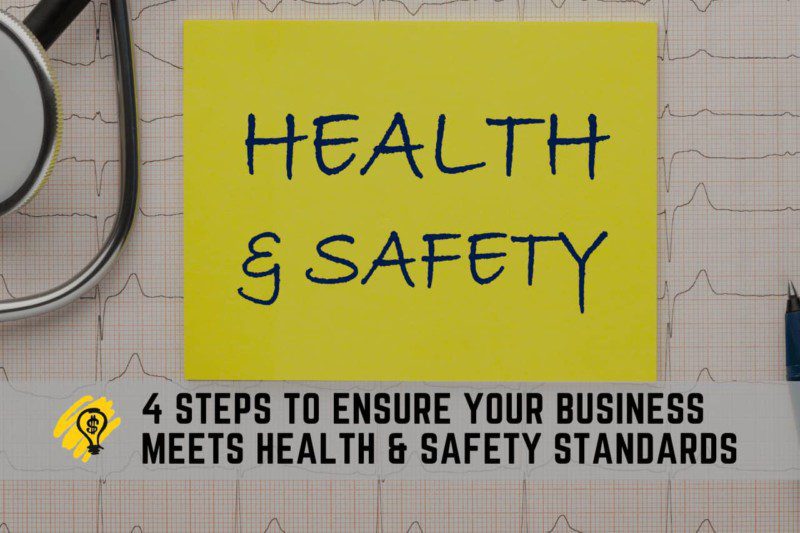 4 Steps to Ensure Your Business Meets Health and Safety Standards