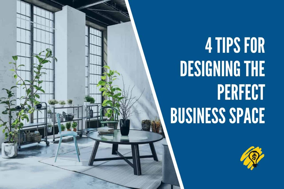 4 Tips for Designing the Perfect Business Space