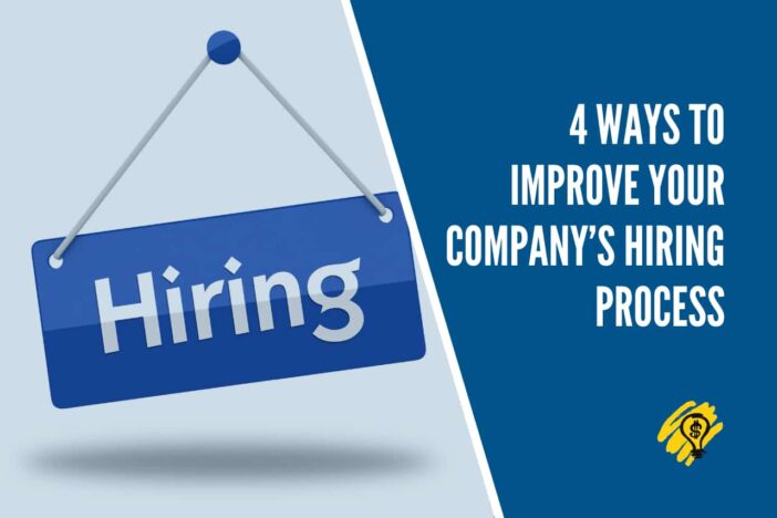 4 Ways To Improve Your Company’s Hiring Process