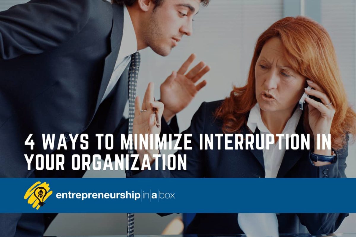 4 Ways to Minimize Interruption in Your Organization