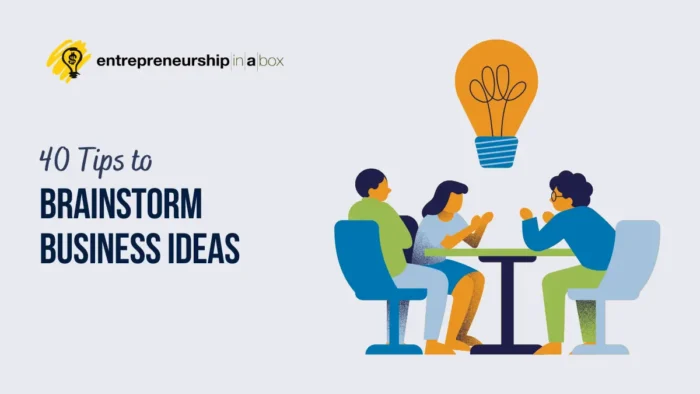 40 Tips to Brainstorm Business Ideas