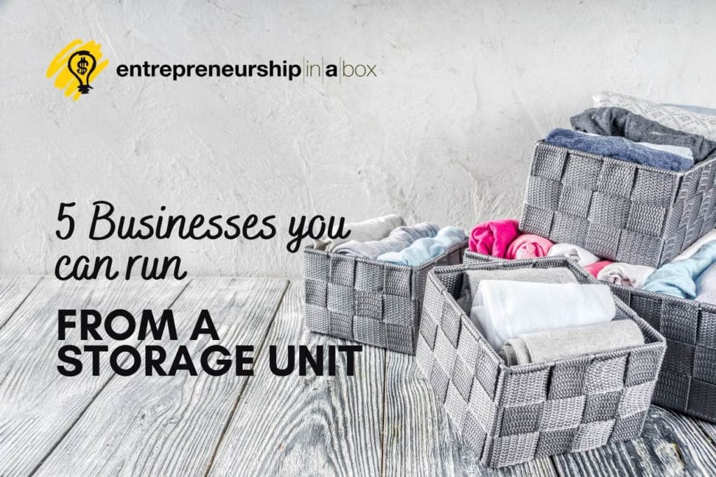 5 Businesses You Can Run From a Storage Unit