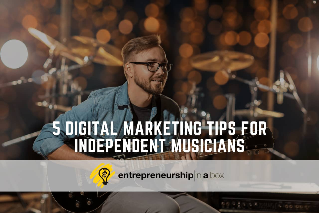 5 Digital Marketing Tips for Independent Musicians