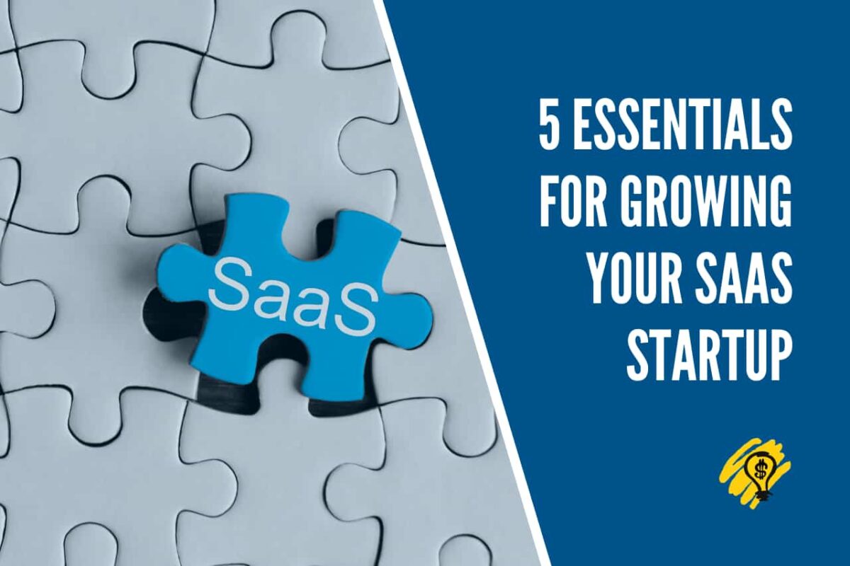 5 Essentials for Growing Your SaaS Startup