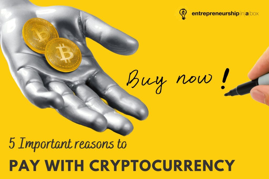 5 Important Reasons To Pay With Cryptocurrency