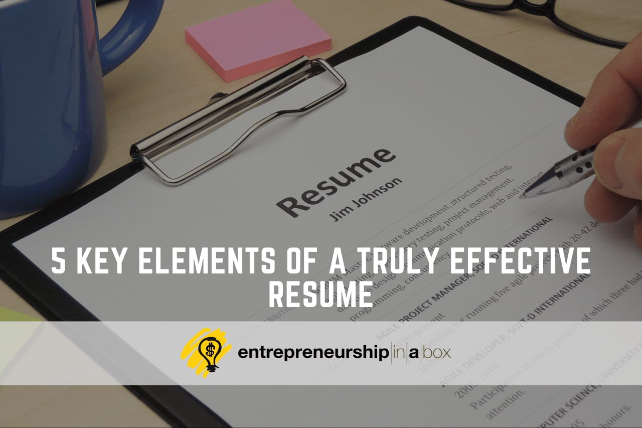 5 Key Elements of a Truly Effective - 5 Key Elements Of A Truly Effective Resume 