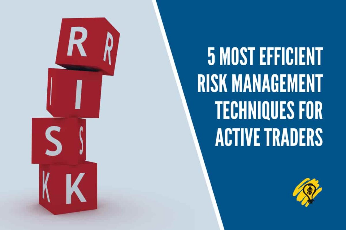 5 Most Efficient Risk Management Techniques for Active Traders