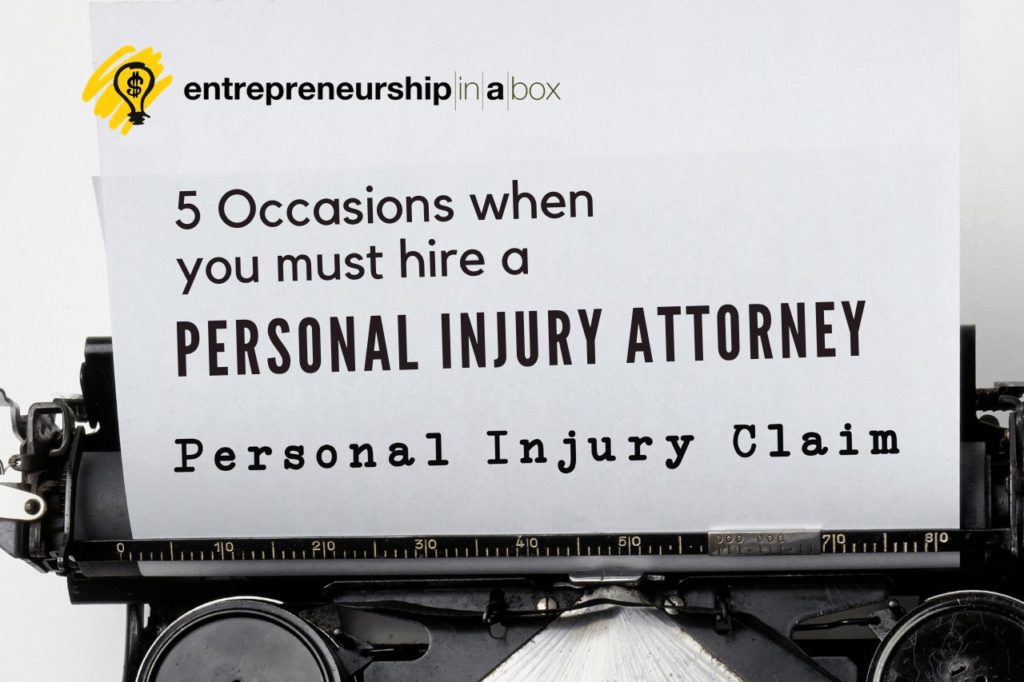 5 Occasions When You Must Hire a Personal Injury Attorney