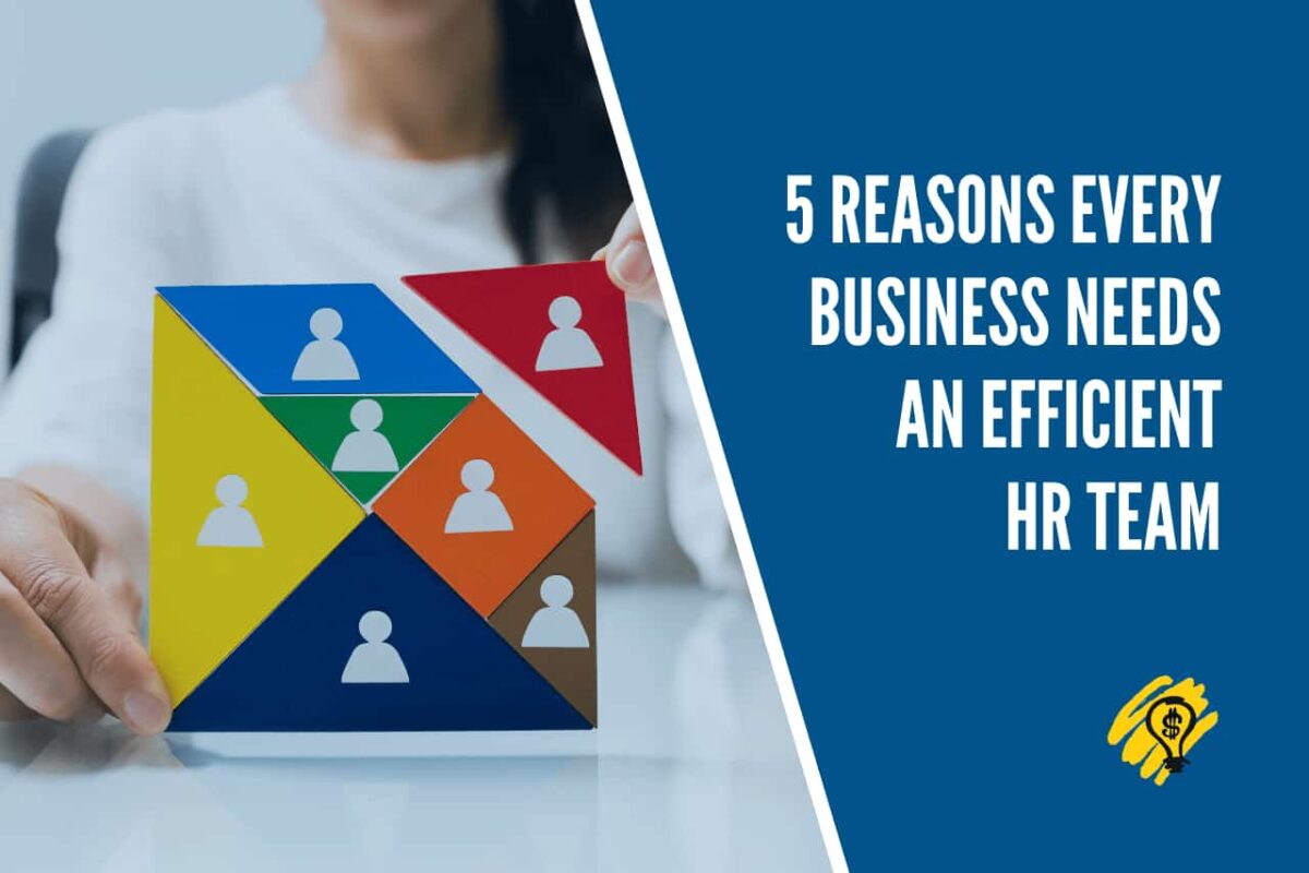 5 Reasons Every Business Needs an Efficient HR Team