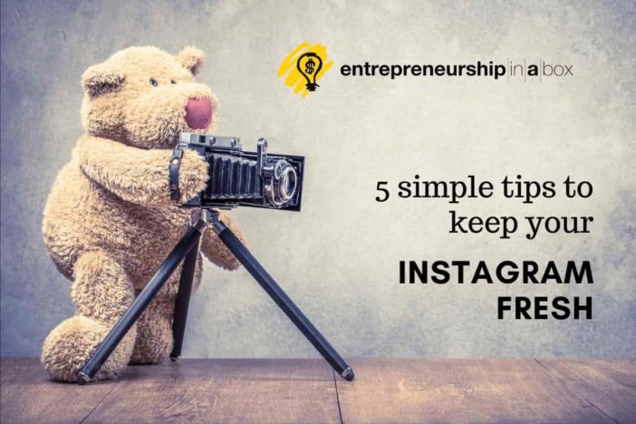 5 Simple Tips to Keep Your Instagram Fresh