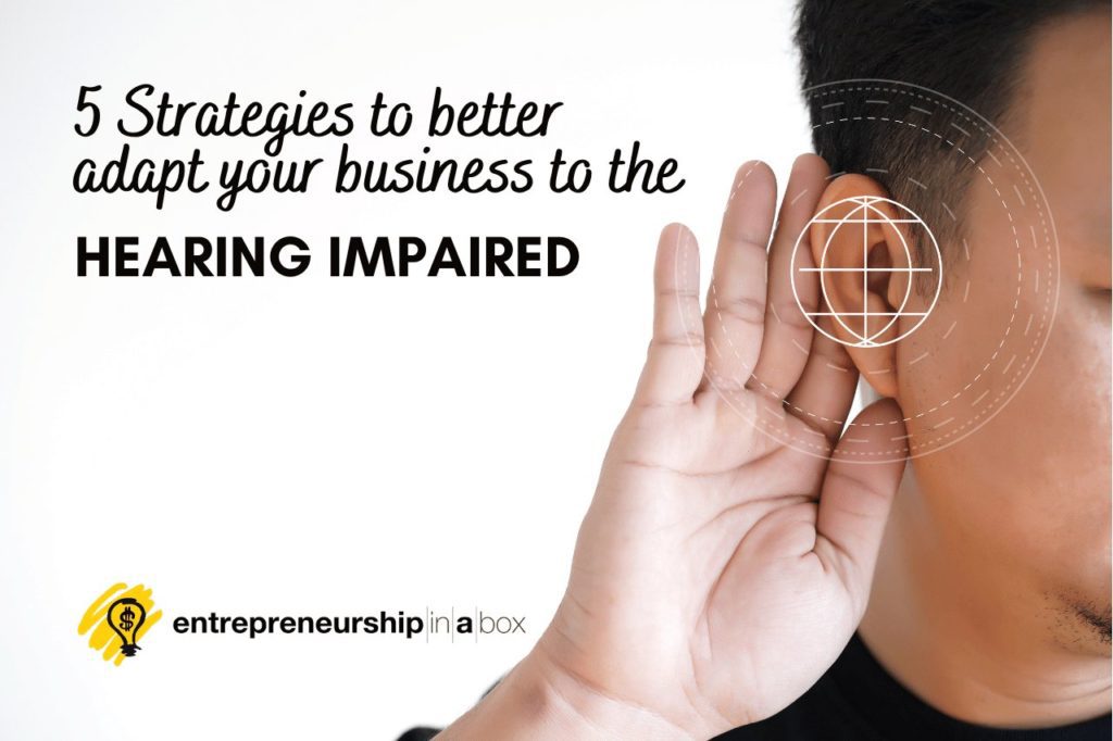 5 Strategies to Better Adapt Your Business to the Hearing Impaired