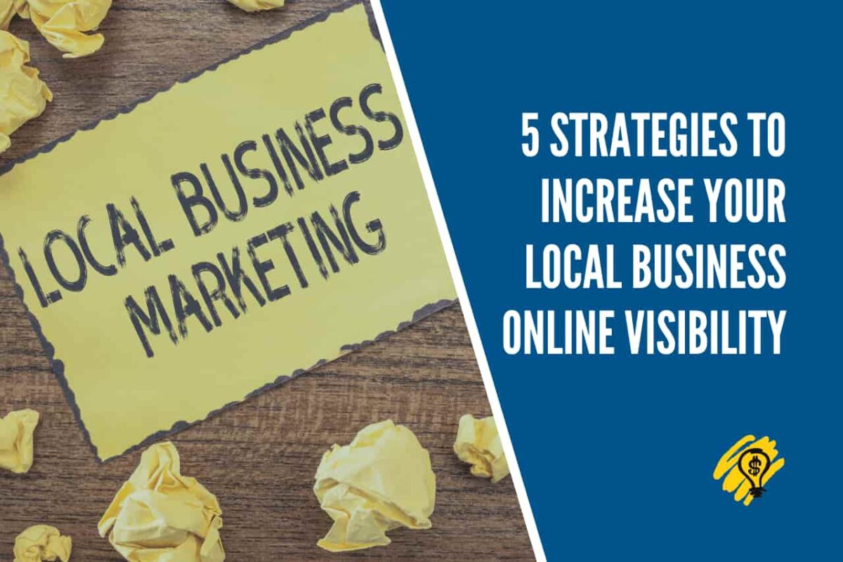 5 Strategies to Increase Your Local Business Online Visibility