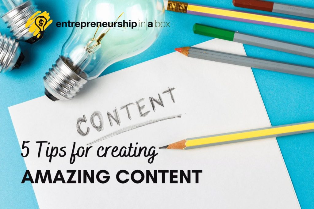 5 Tips for Creating Amazing Content