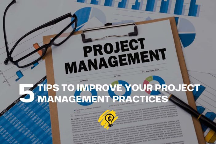 5 Tips for Improving Your Project Management Practices