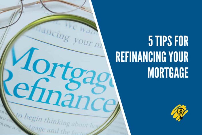 5 Tips for Refinancing Your Mortgage