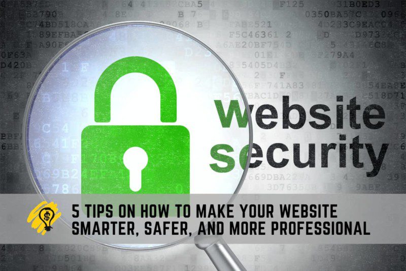 5 Tips on How to Make Your Website Smarter, Safer, and More Professional