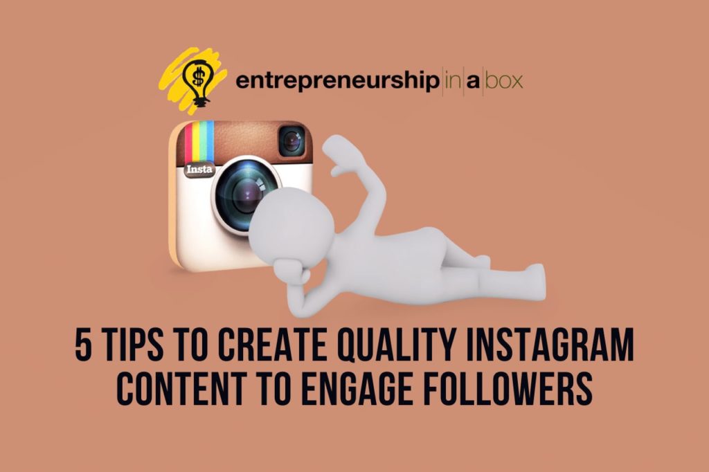 5 Tips to Create Quality Instagram Content to Engage Followers