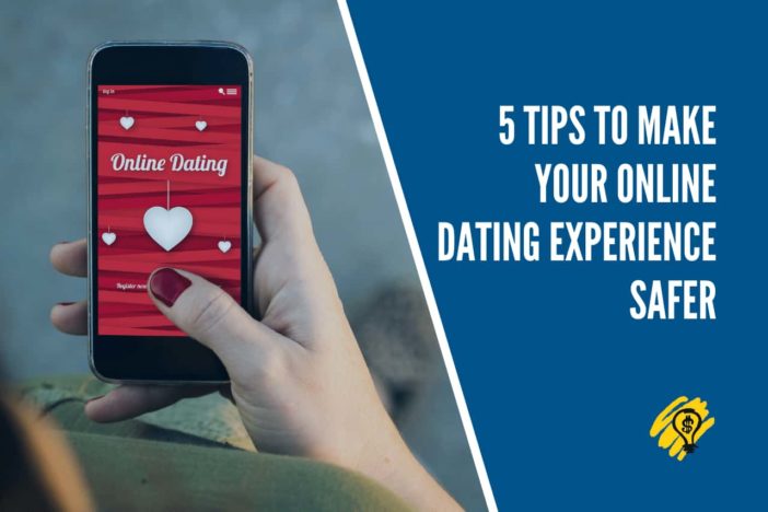 5 Tips to Make Your Online Dating Experience Safer
