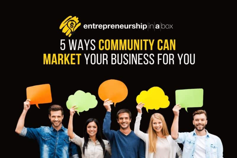5 Ways Community Can Market Your Business For You