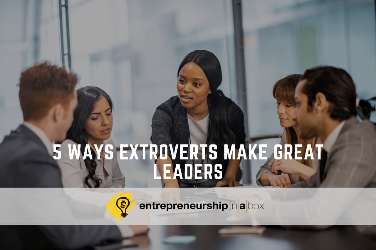 5 Ways Extroverts Make Great Leaders
