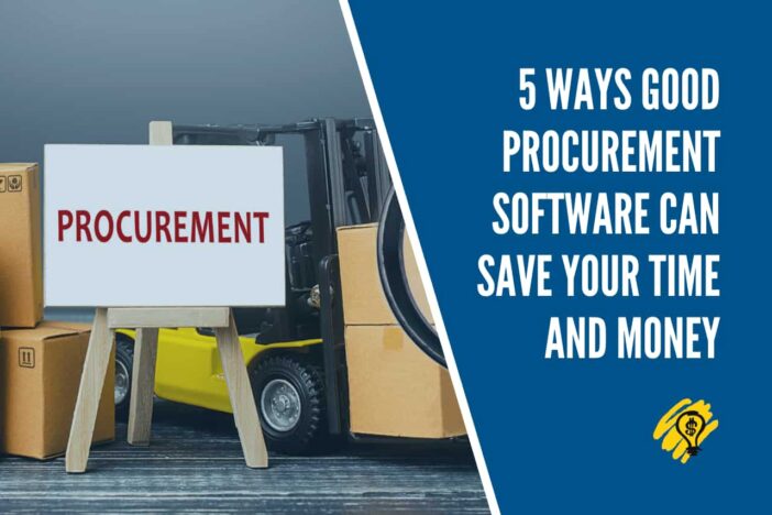 5 Ways Good Procurement Software Can Save Your Time And Money