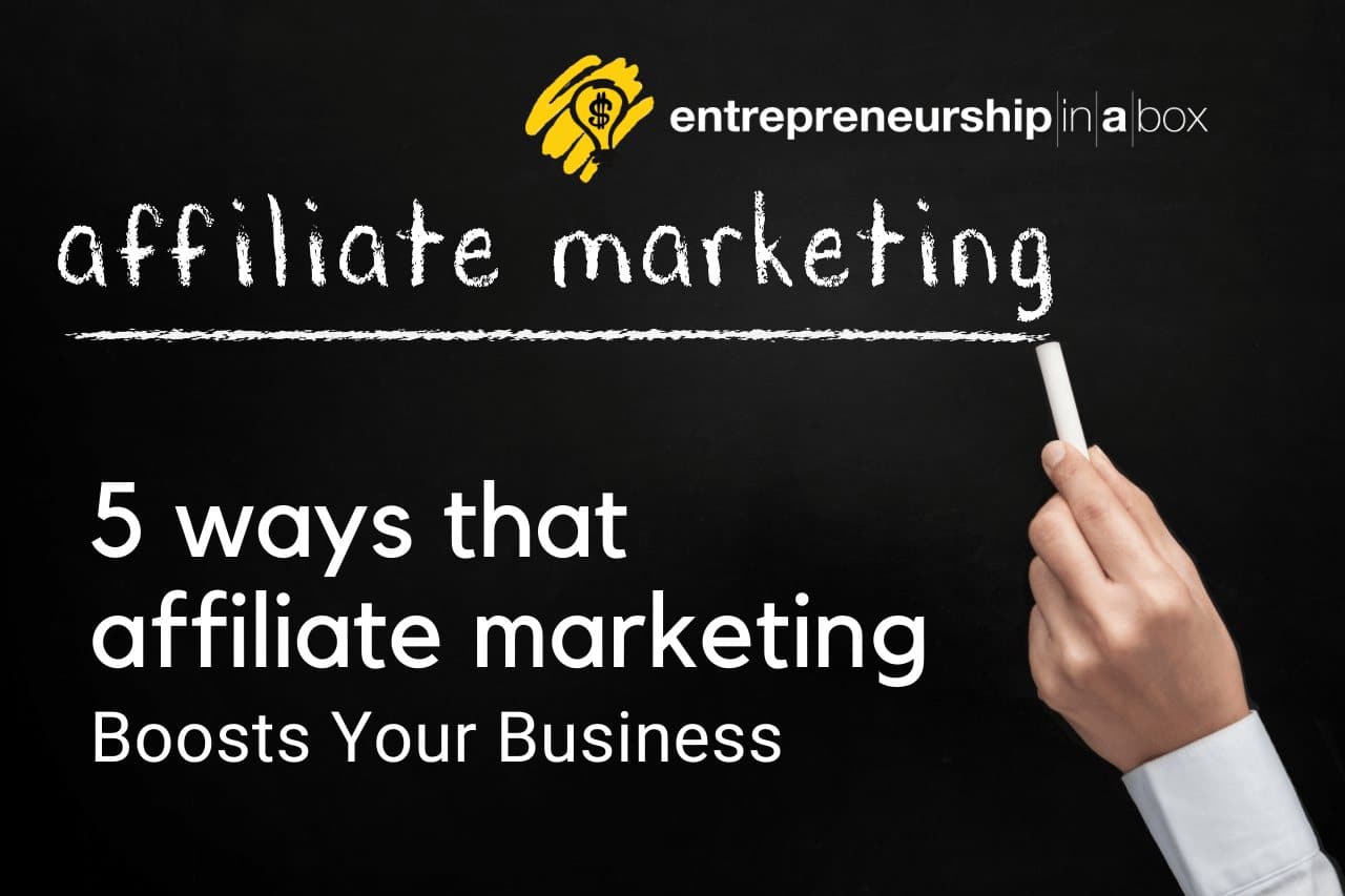 5 Ways That Affiliate Marketing Boosts Your Business
