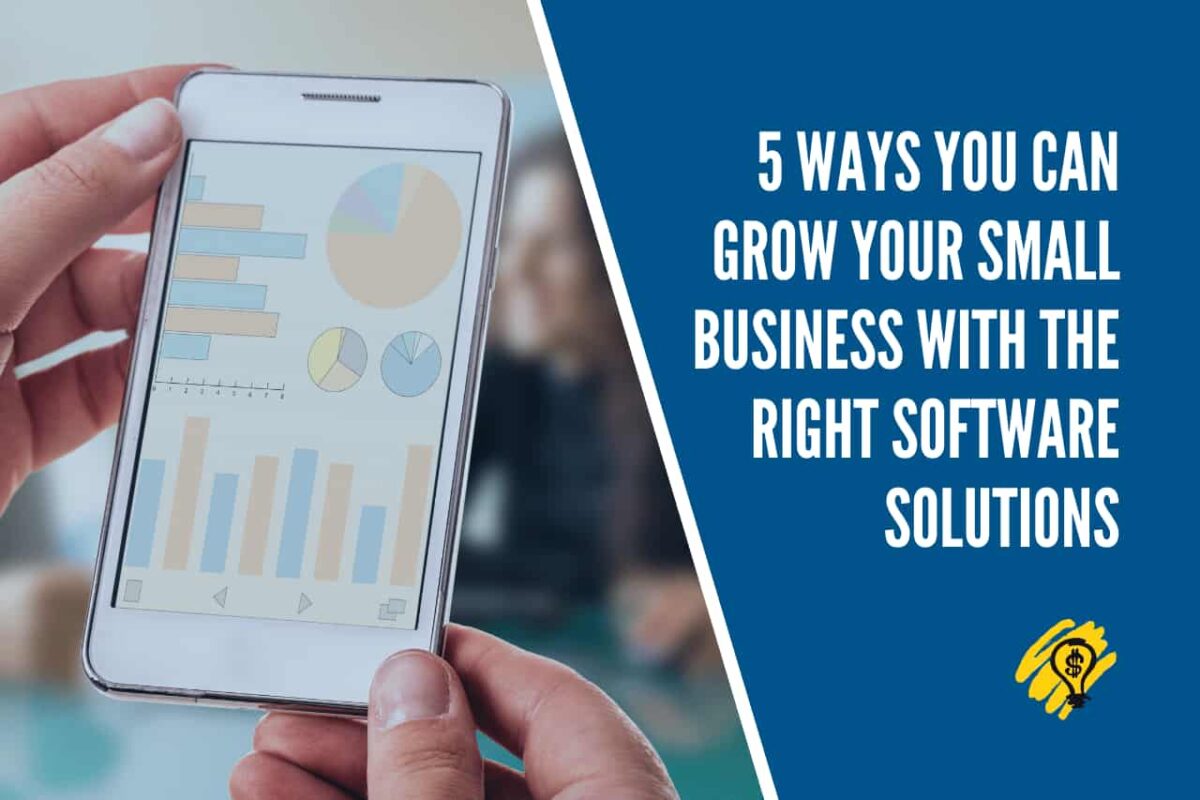 5 Ways You Can Grow Your Small Business with The Right Software Solutions
