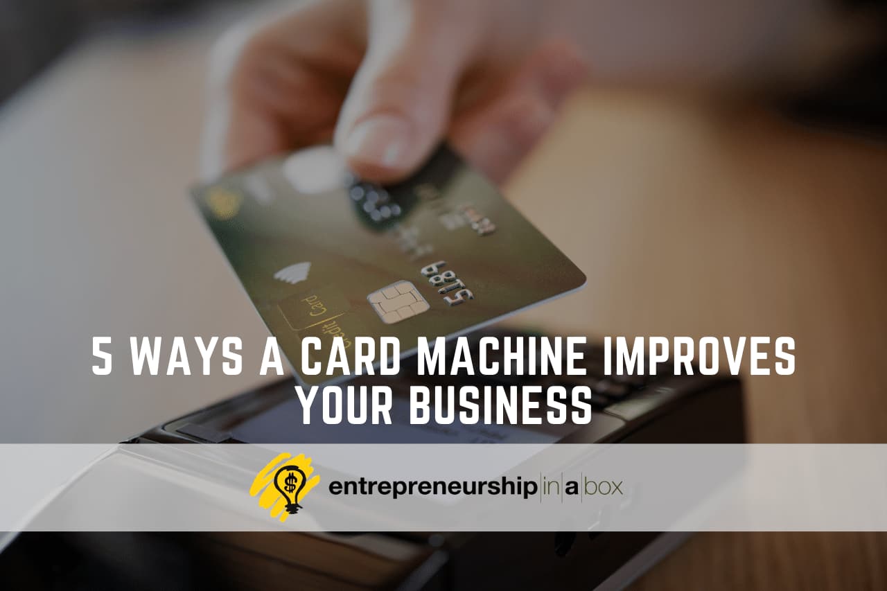 5 Ways a Card Machine Improves Your Business