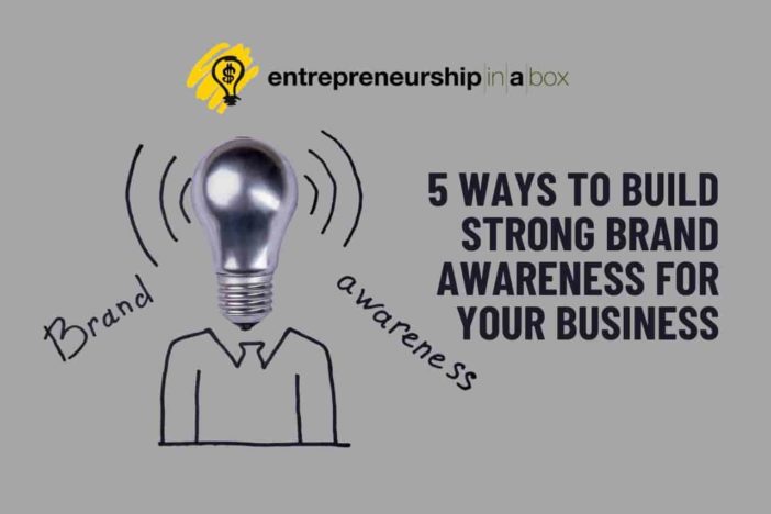 5 Ways to Build Strong Brand Awareness for Your Business