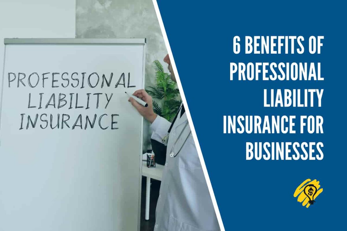 6 Benefits of Professional Liability Insurance for Businesses