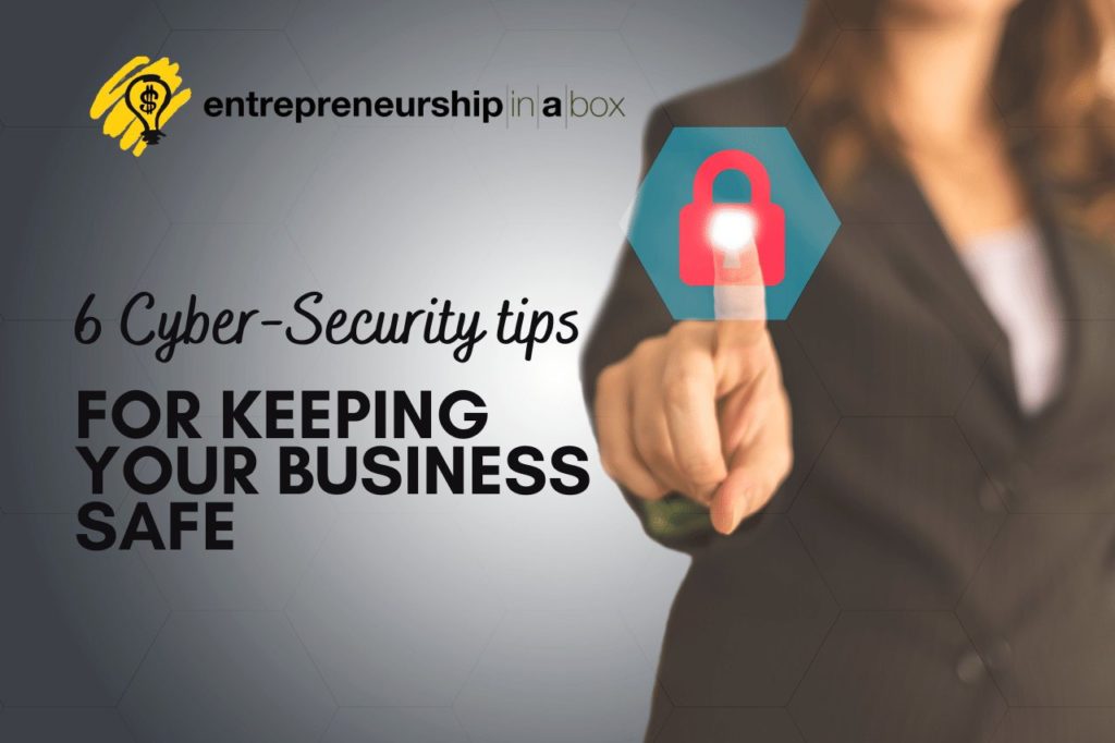 6 Cyber-Security Tips for Keeping Your Business Safe