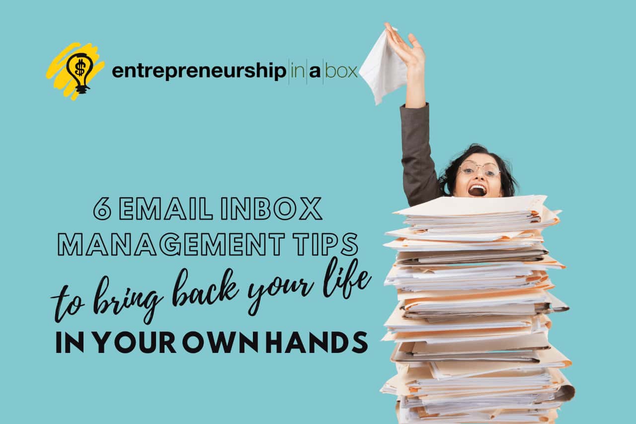 6 Email Inbox Management Tips to Bring Back Your Life in Your Own Hands