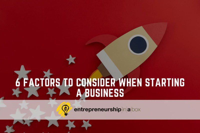 6 Factors to Consider When Starting a Business