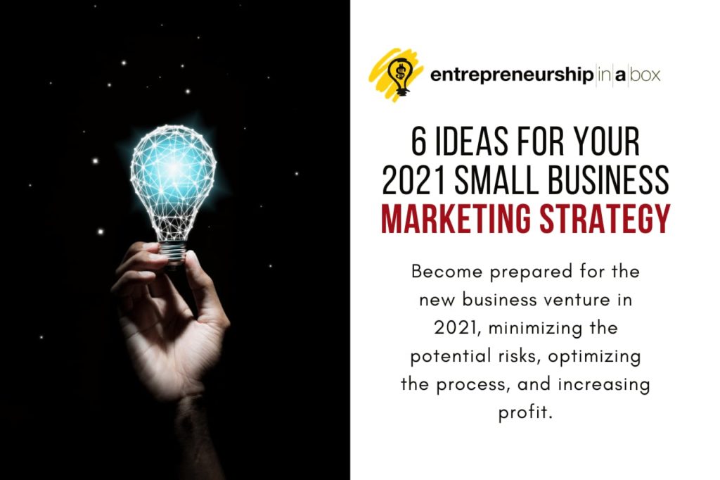 6 Ideas for Your 2021 Small Business Marketing Strategy